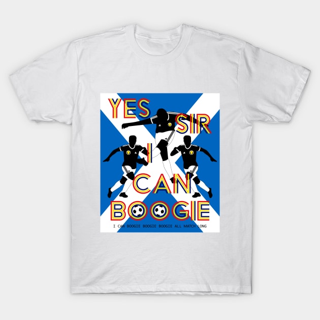 Yes Sir I can Boogie Scotland Football Edition 2 T-Shirt by SiSuSiSu